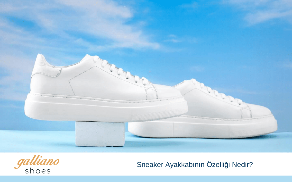 sneaker ayakkabının özelliği