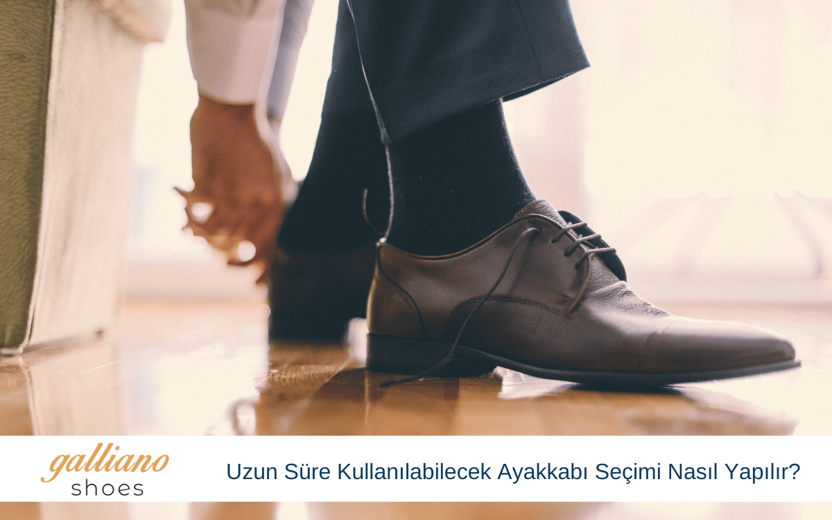 uzun süre kullanılabilecek ayakkabı seçimi