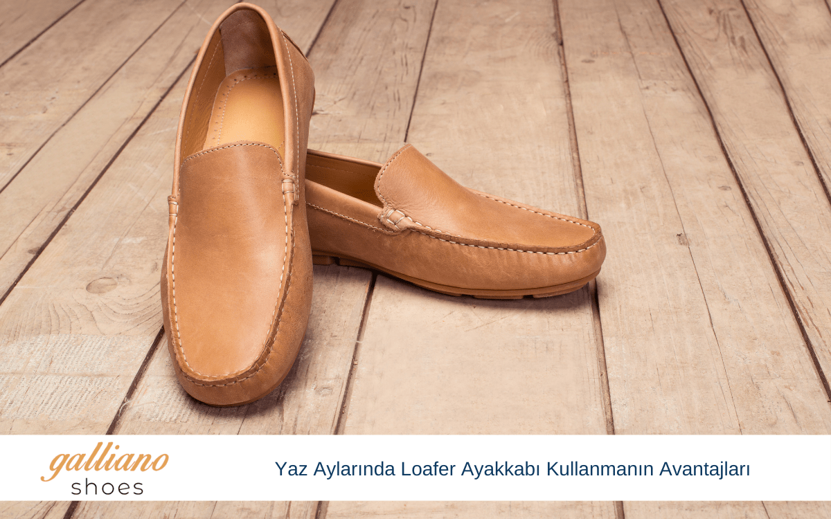 yaz aylarında loafer ayakkabı kullanmanın avantajları
