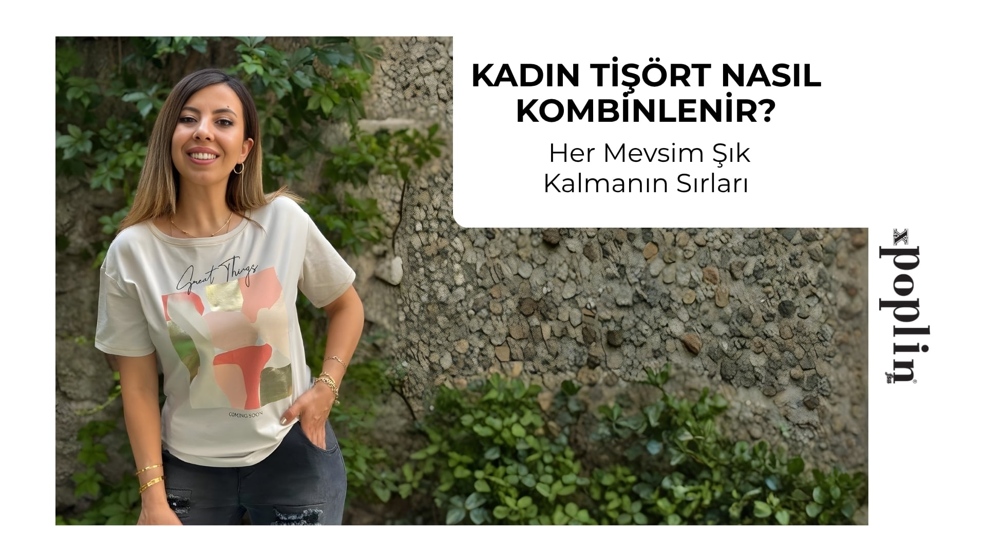 Kadın Tişört Nasıl Kombinlenir? Her Mevsim Şık Kalmanın Sırları