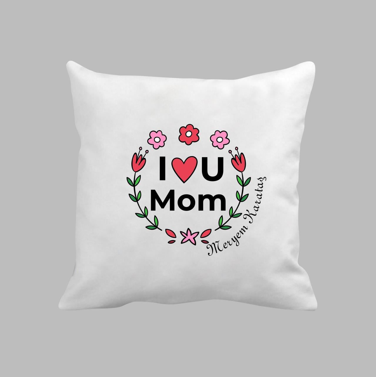 I LOVE U MOM Yastık Baskı