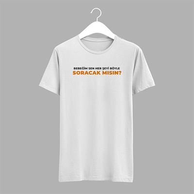 Siyah / Beyaz Tişört ( Bebeğim Soracak Mısın ) Yazılı