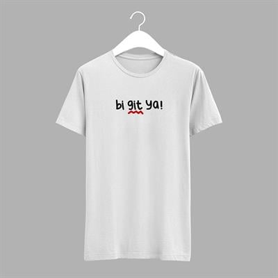 Siyah / Beyaz Tişört ( Bi Git Ya ) Yazılı