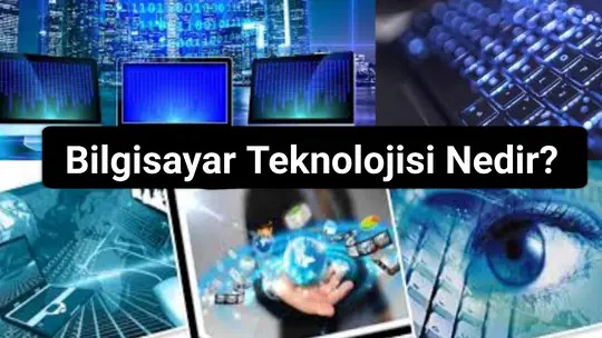 Bilgisayar Teknolojisi Nedir Bilgisayar Teknolojileri Nedir?