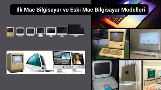 İlk Mac Bilgisayar ve Eski Mac Bilgisayar Modelleri