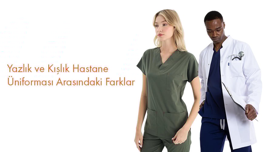 Yazlık ve Kışlık Hastane Üniforması Arasındaki Farklar