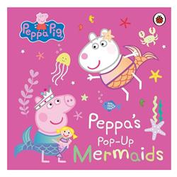 Peppa Pig - Peppas Pop-Up Mermaids - A pop-up book