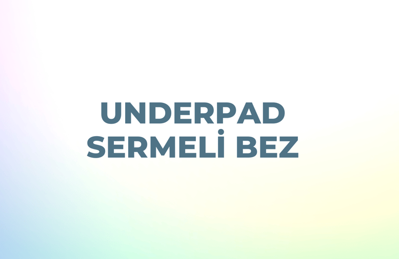 Underpad Sermeli Bez & Yatak Koruyucu Örtü