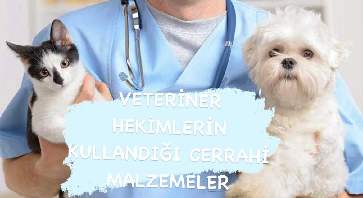 Veteriner Hekimlerin Kullandığı Cerrahi Malzemeler