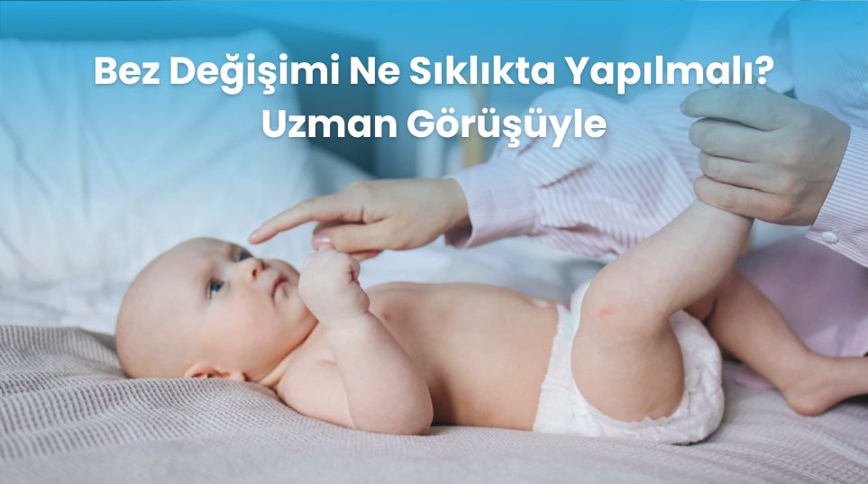 Bez Değişimi Ne Sıklıkta Yapılmalı? Uzman Görüşüyle