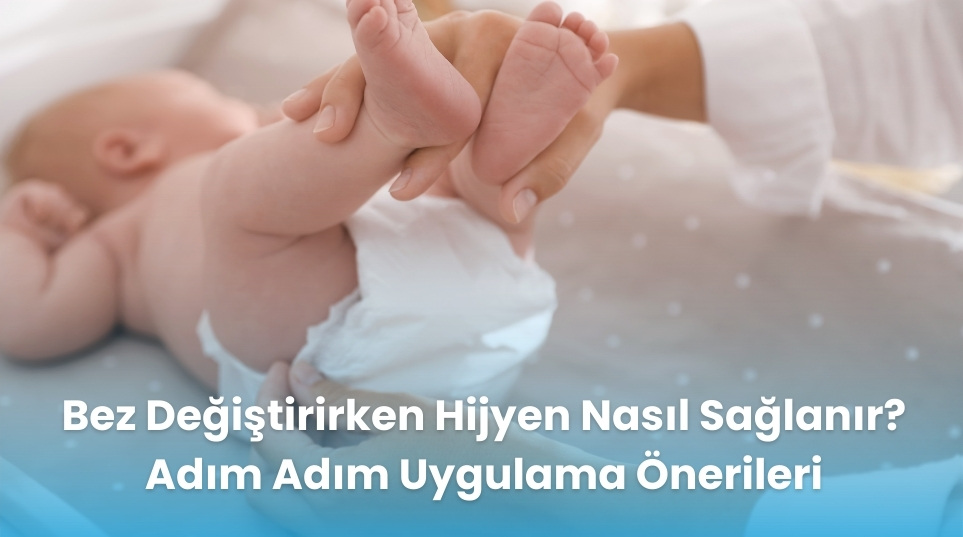 Bez Değiştirirken Hijyen Nasıl Sağlanır? Adım Adım Uygulama Önerileri