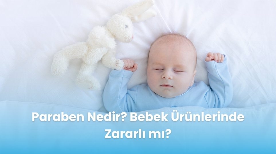 Paraben Nedir? Bebek Ürünlerinde Gerçekten Zararlı mı?