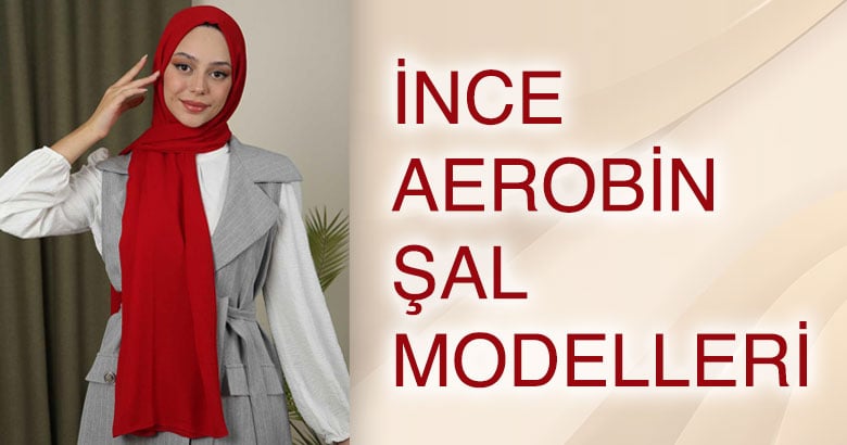 İNCE AEROBİN ŞAL MODELLERİ