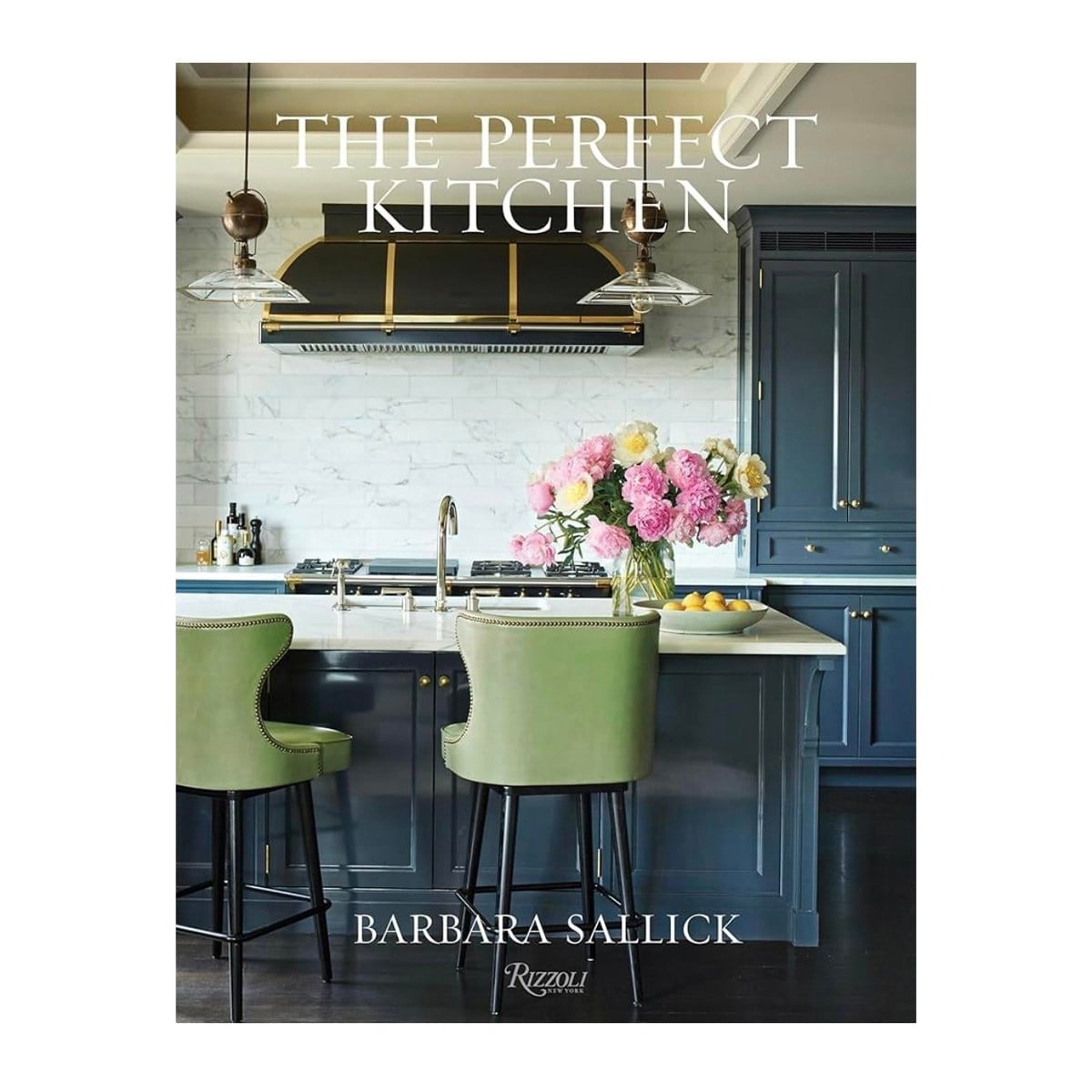 The Perfect Kitchen - Rizzoli Book