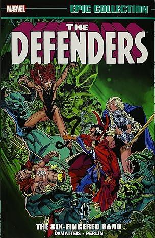 DEFENDERS EPIC COLLECTION: THE SIX-FINGERED HAND SAGA (Epic Collection: Defenders)