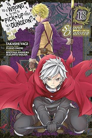 Is It Wrong to Try to Pick Up Girls in a Dungeon? On the Side: Sword Oratoria Vol. 18