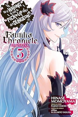 Is It Wrong to Try to Pick Up Girls in a Dungeon? Familia Chronicle Episode Freya, Vol. 5