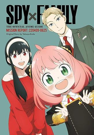 Spy x Family: The Official Anime Guide Mission Report