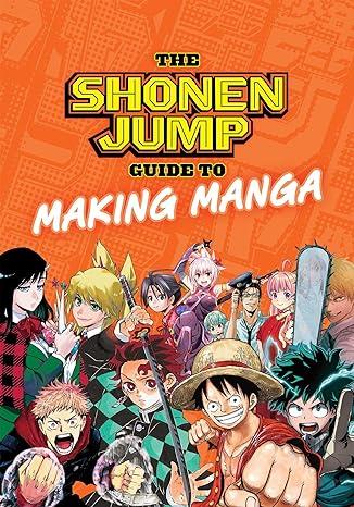 The Shonen Jump Guide to Making Manga