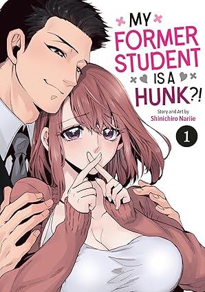 My Former Student Is a Hunk?! Vol. 1