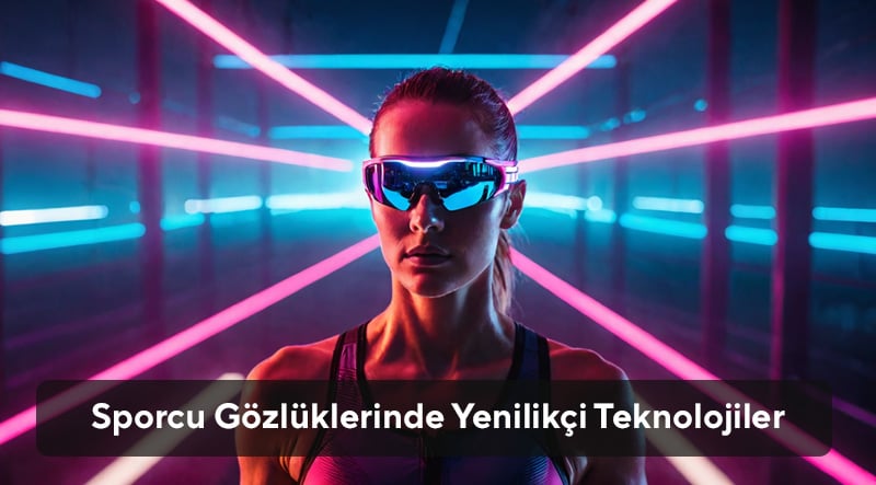 Sporcu Gözlüklerinde Yenilikçi Teknolojiler