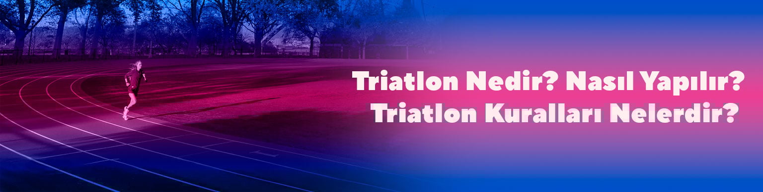 Triatlon Nedir? Nasıl Yapılır? Triatlon Kuralları Nelerdir?