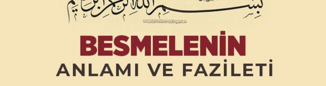 Besmele’nin Anlamı ve Fazileti