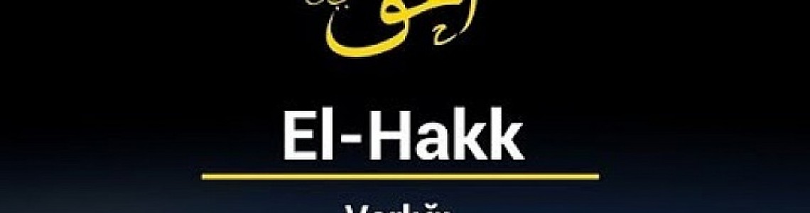 Ya Hakk isminin Sırları, el-hakk mutluluğun şifresi, Ya hak ne için okunur, Hak isminin tecellisi, Ya hak Esmasının Anlamı, El Hakk Esması, Ya Hak Fazileti, Hakk anlamı,
