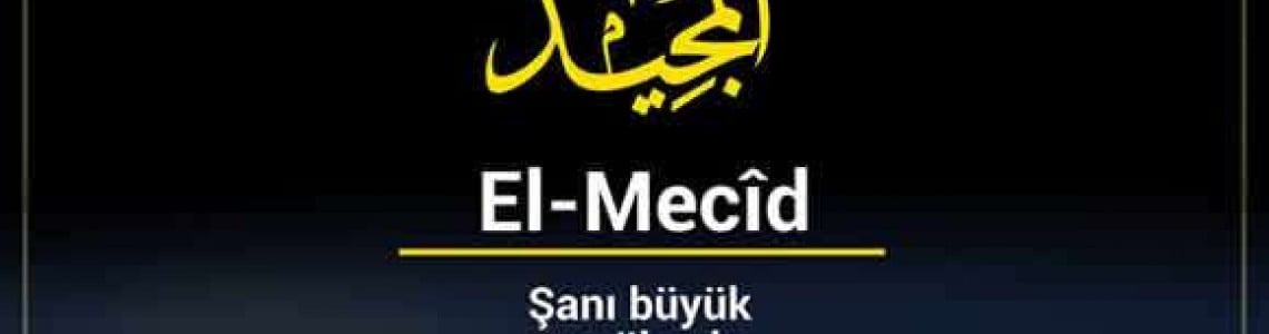 EL-MECİYD Anlamı