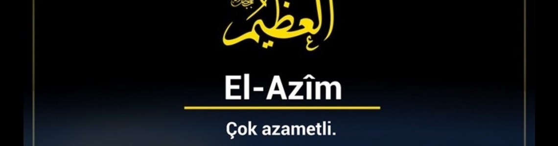 El-Aziym’ın Anlamı