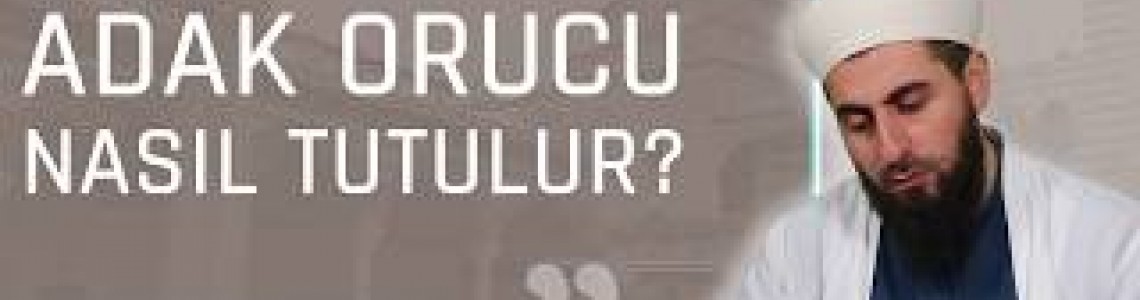 NEZİR (ADAK) ORUÇLARI