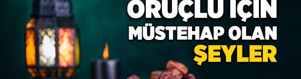 ORUCUN MÜSTEHAPLARI
