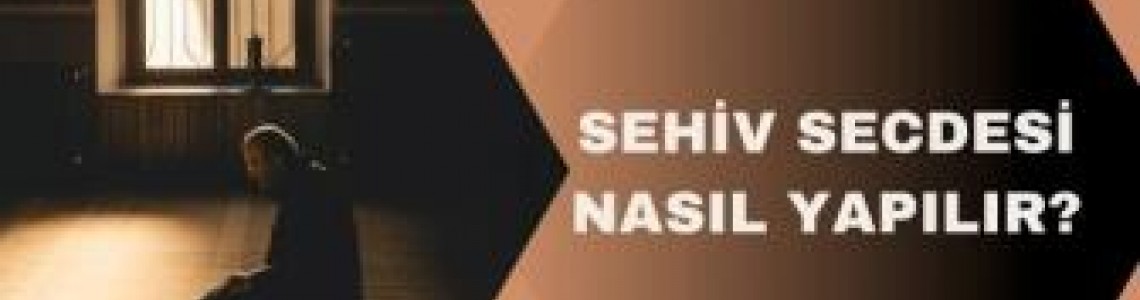 Secde-i Sehiv (Yanılma Secdesi)