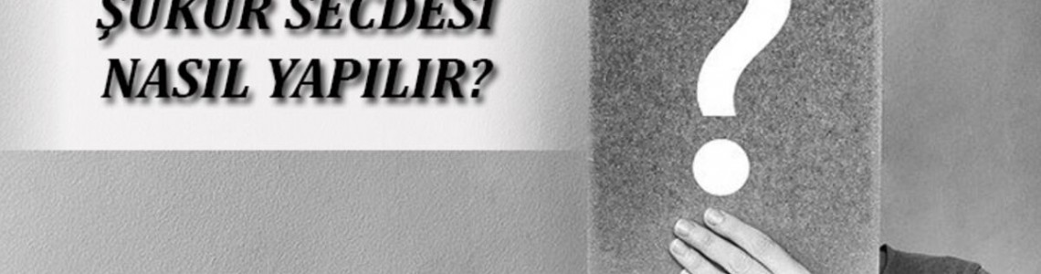 Şükür Secdesi Nasıl Yapılır