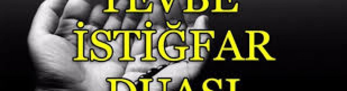 Tevbe-İstiğfar Duası