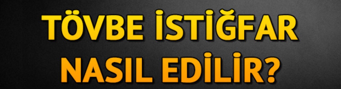 Tevbe ve İstiğfar Nasıl Edilir