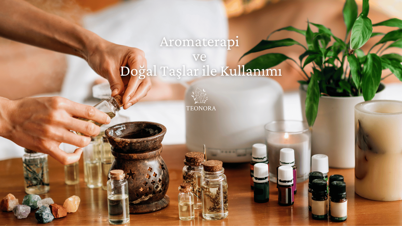 Aromaterapi ve Doğal Taşlar