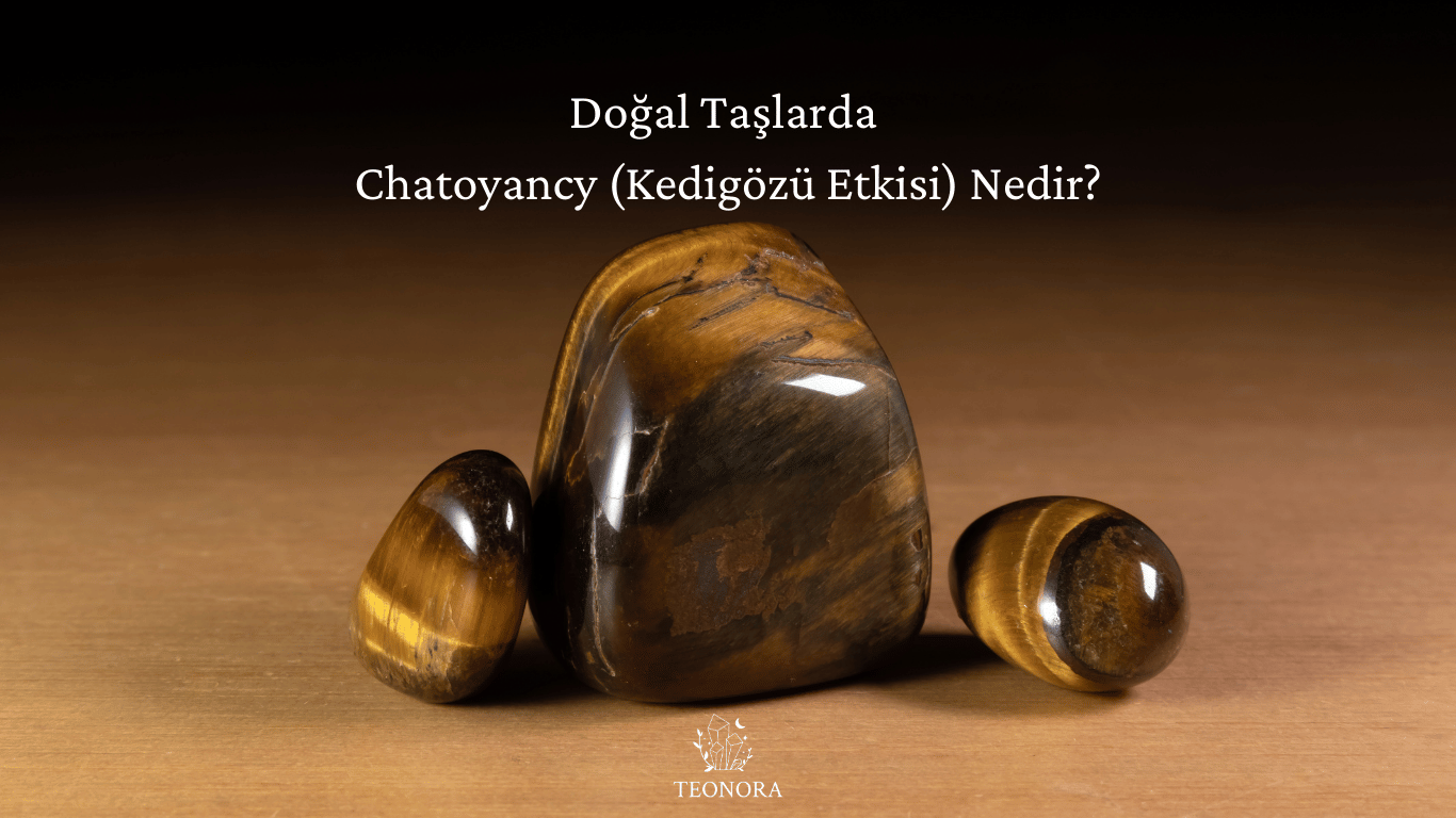 Doğal Taşlarda Chatoyancy (Kedigözü Etkisi) Nedir?