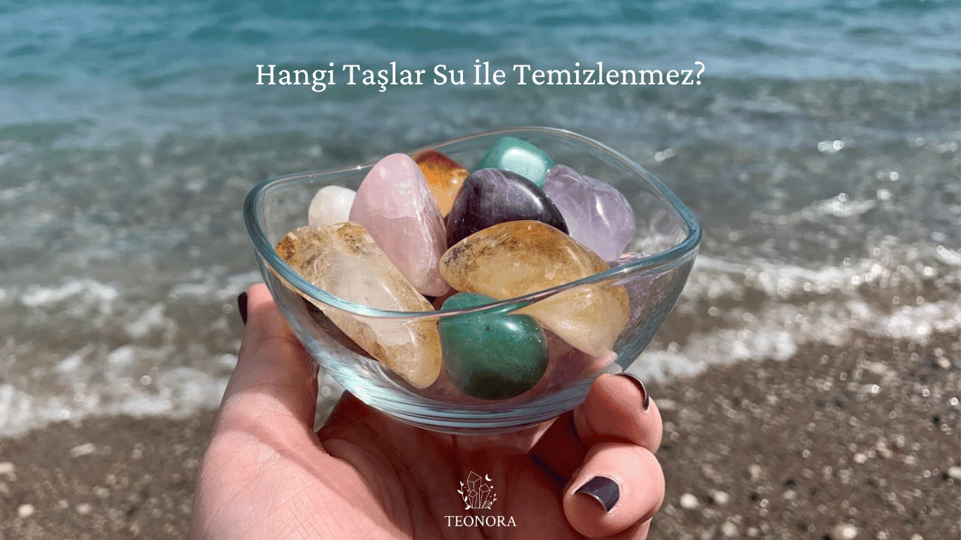 Hangi Taşlar Su İle Temizlenmez?