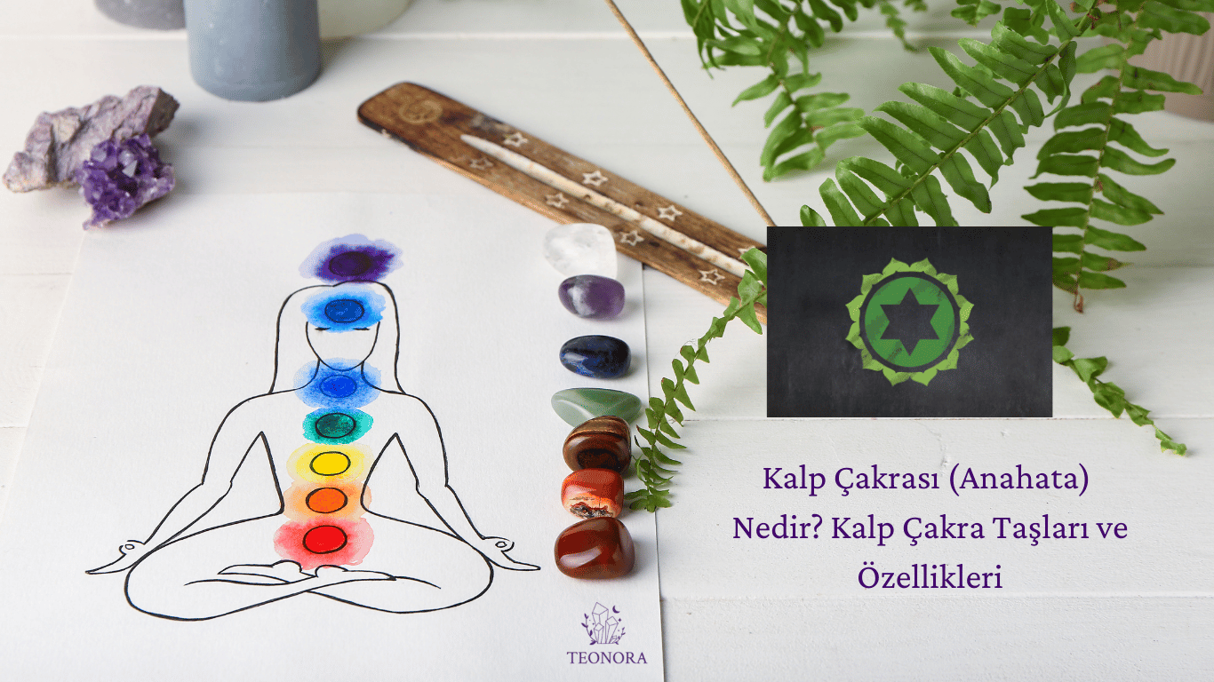 Kalp Çakrası (Anahata) nedir?