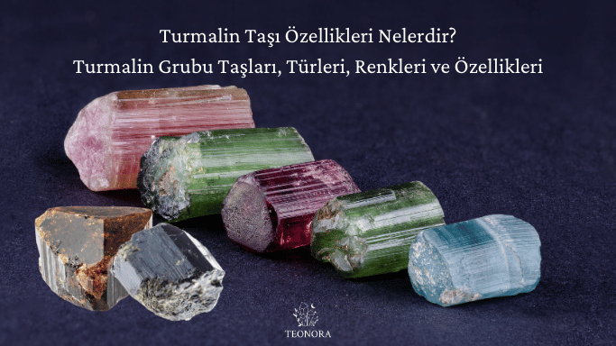 Turmalin Taşları ve Alt Türleri