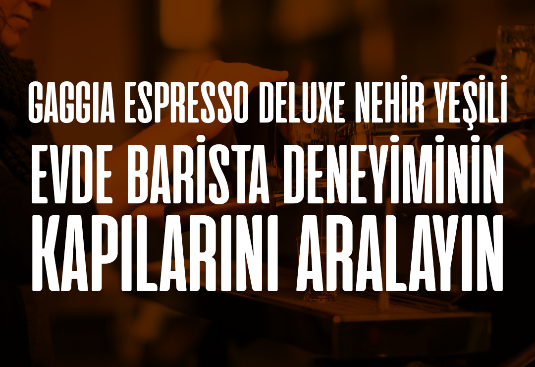 gaggia-espresso-deluxe-ile-barista-deneyimi