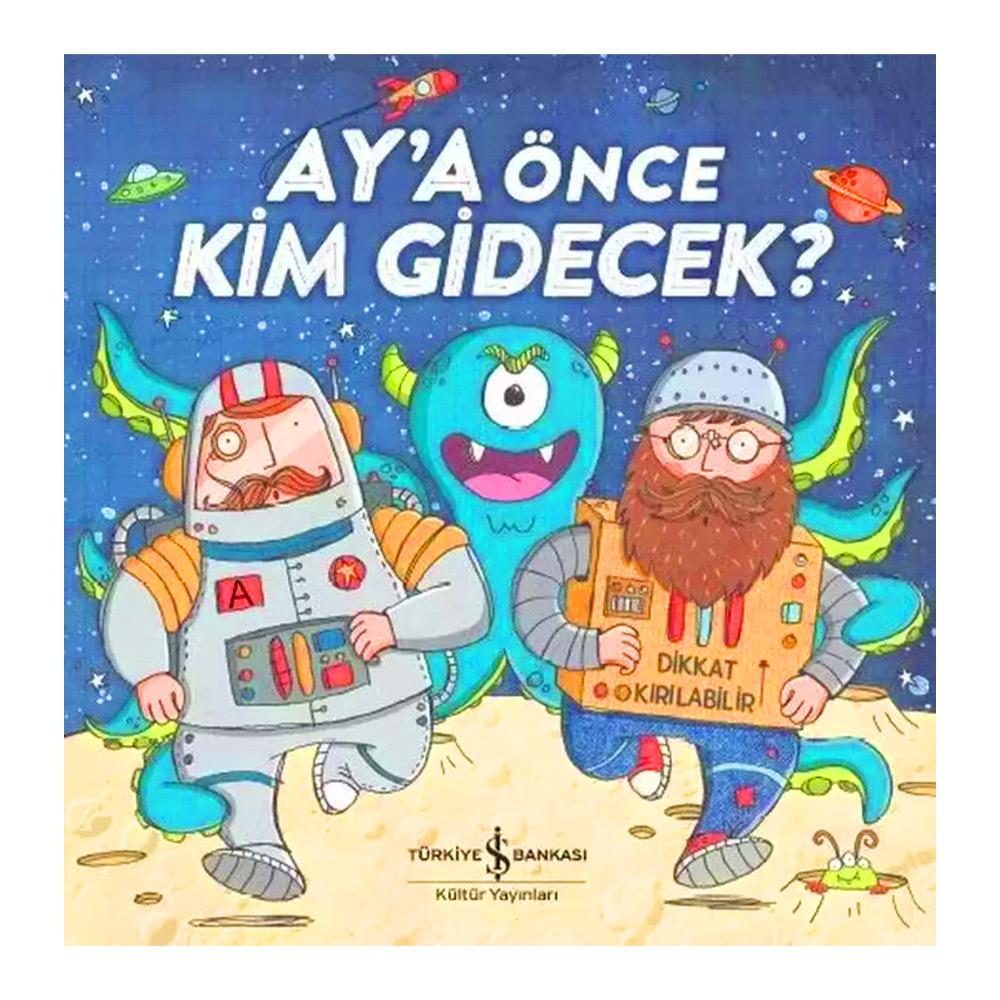 AY'A ÖNCE KİM GİDECEK