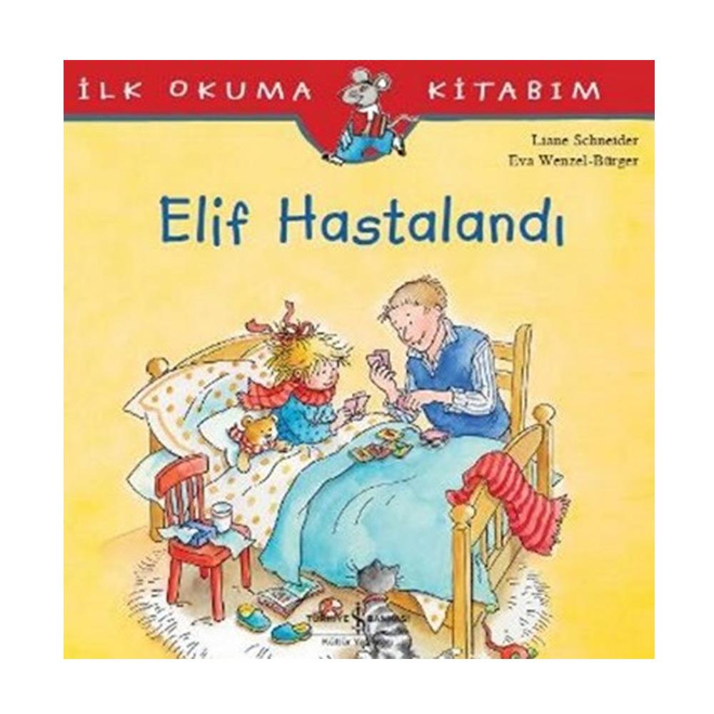 İLK OKUMA KİTABIM ELİF HASTALANDI