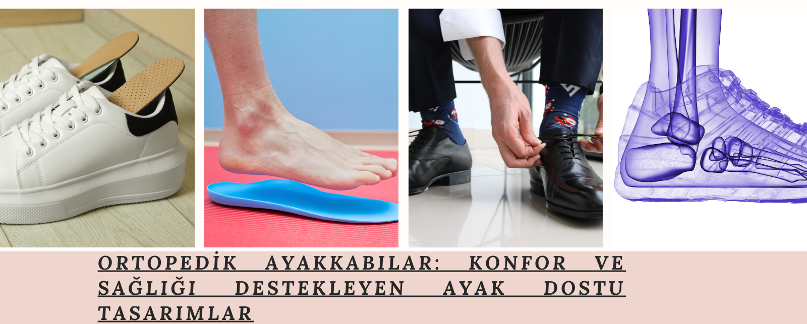 Ortopedik Ayakkabılar: Konfor ve Sağlığı Destekleyen Ayak Dostu Tasarımlar