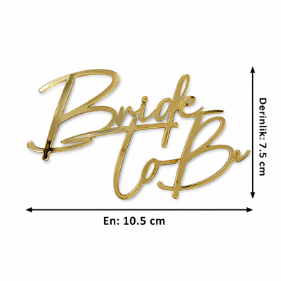 BRİDE TO BE MODEL3 GOLD ÇUBUKSUZ PLEKSİ PASTA SÜSÜ GOLD 