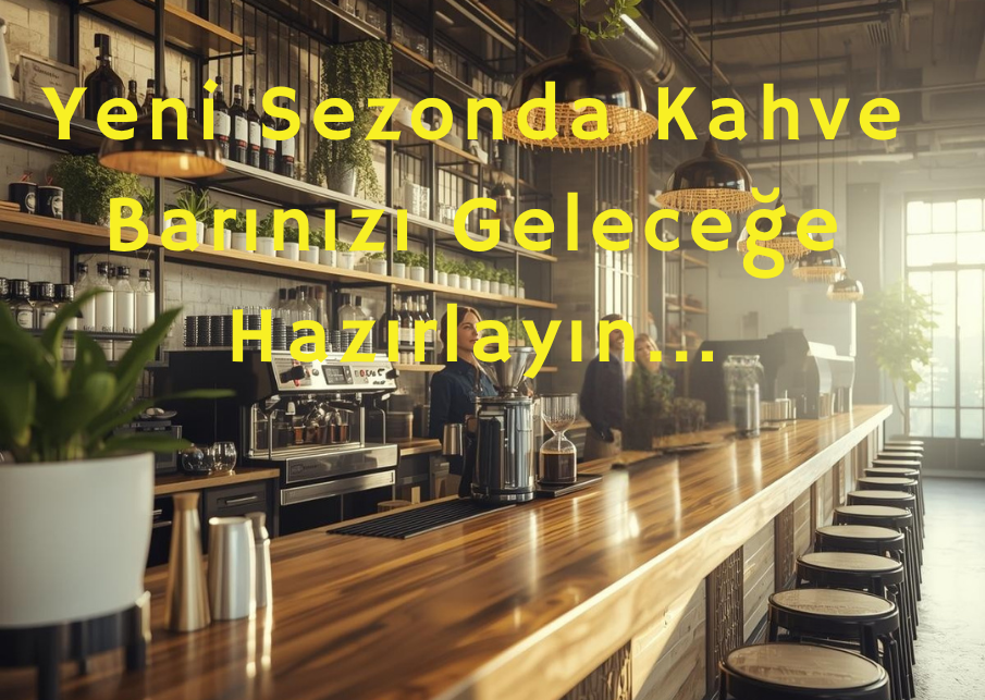 Yeni Sezonda Kahve Barınızı Güncelleyin: Lezzeti, Hızı ve Stili Aynı Anda Yakalayın