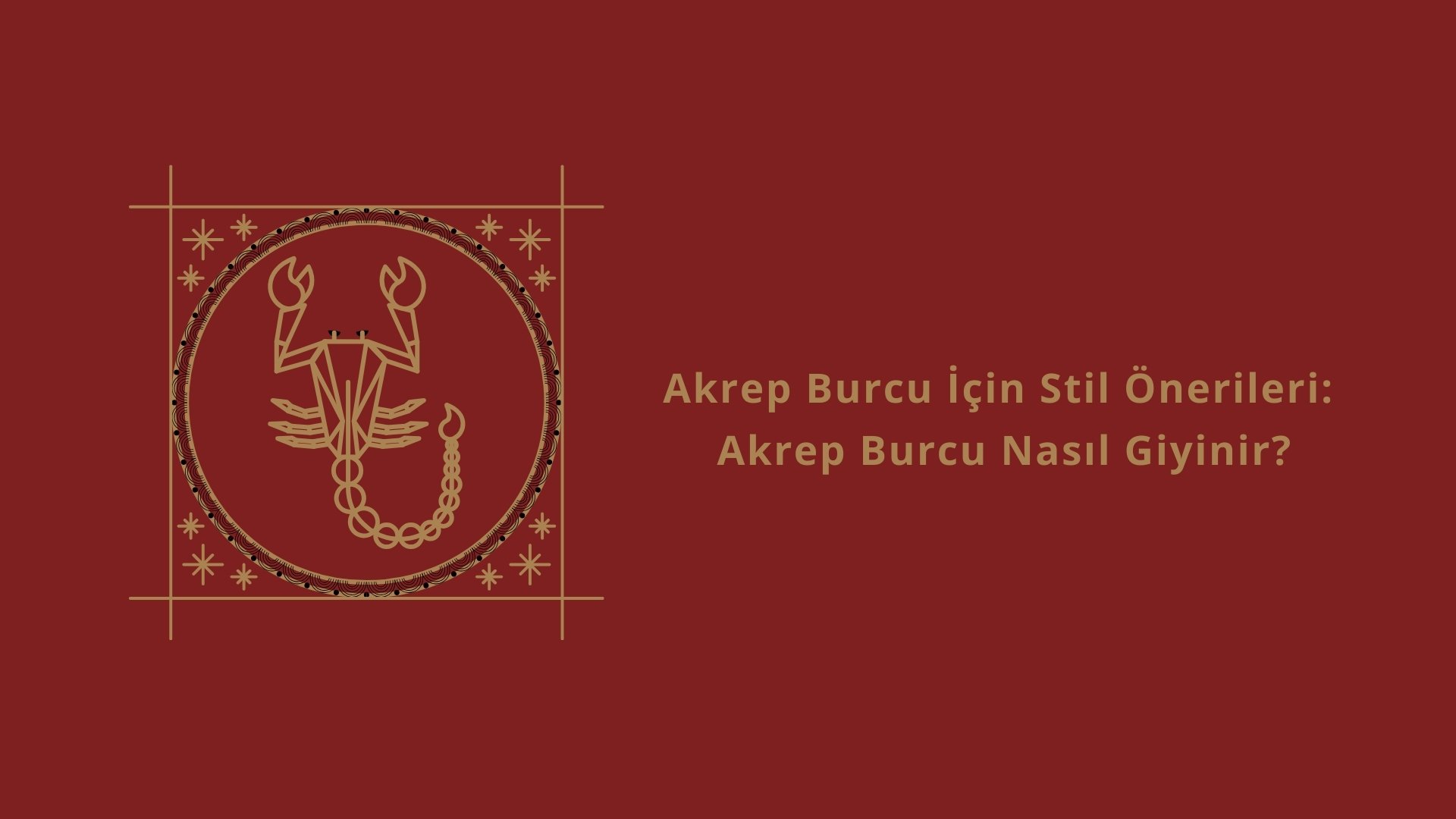 Akrep Burcu Kadını Giyim Tarzı & Stil Önerileri