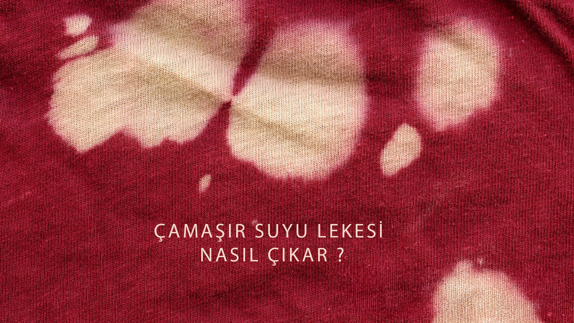 Çamaşır Suyu Lekesi Nasıl Çıkar?