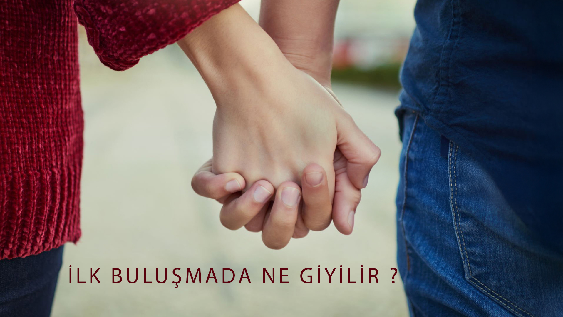 İlk Buluşmada Ne Giyilir?